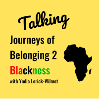 A highlight from Talking Journeys of Belonging 2 Blackness- Podcast Episode 018: Anton Nimblett