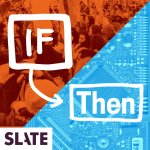 Slate's If Then