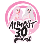 Almost 30 Podcast