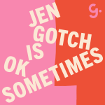 Jen Gotch is OK...Sometimes