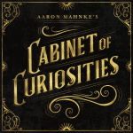 Aaron Mahnke's Cabinet of Curiosities