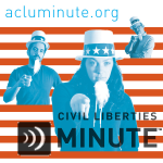 ACLU Civil Liberties Minute
