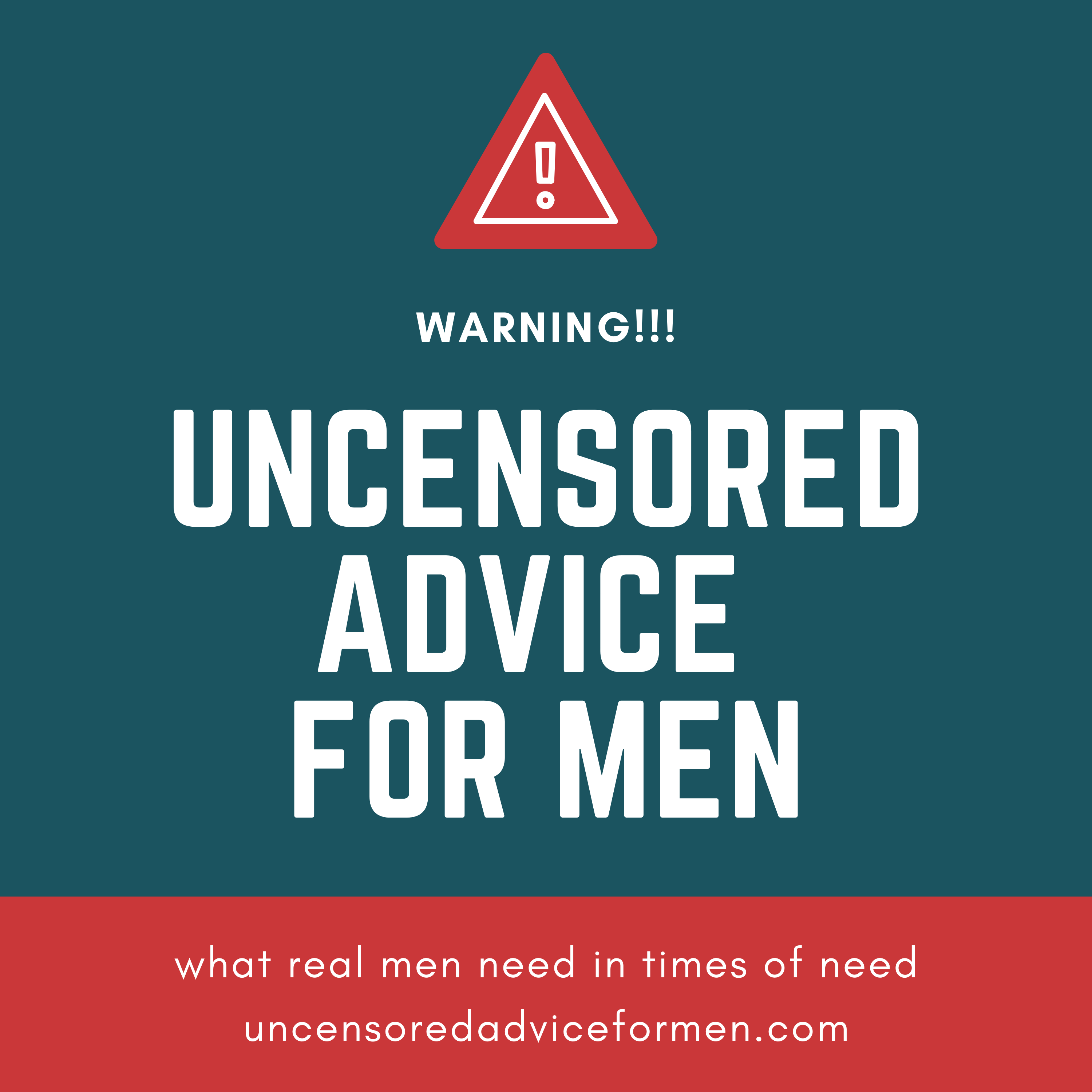 Uncensored Advice For Men