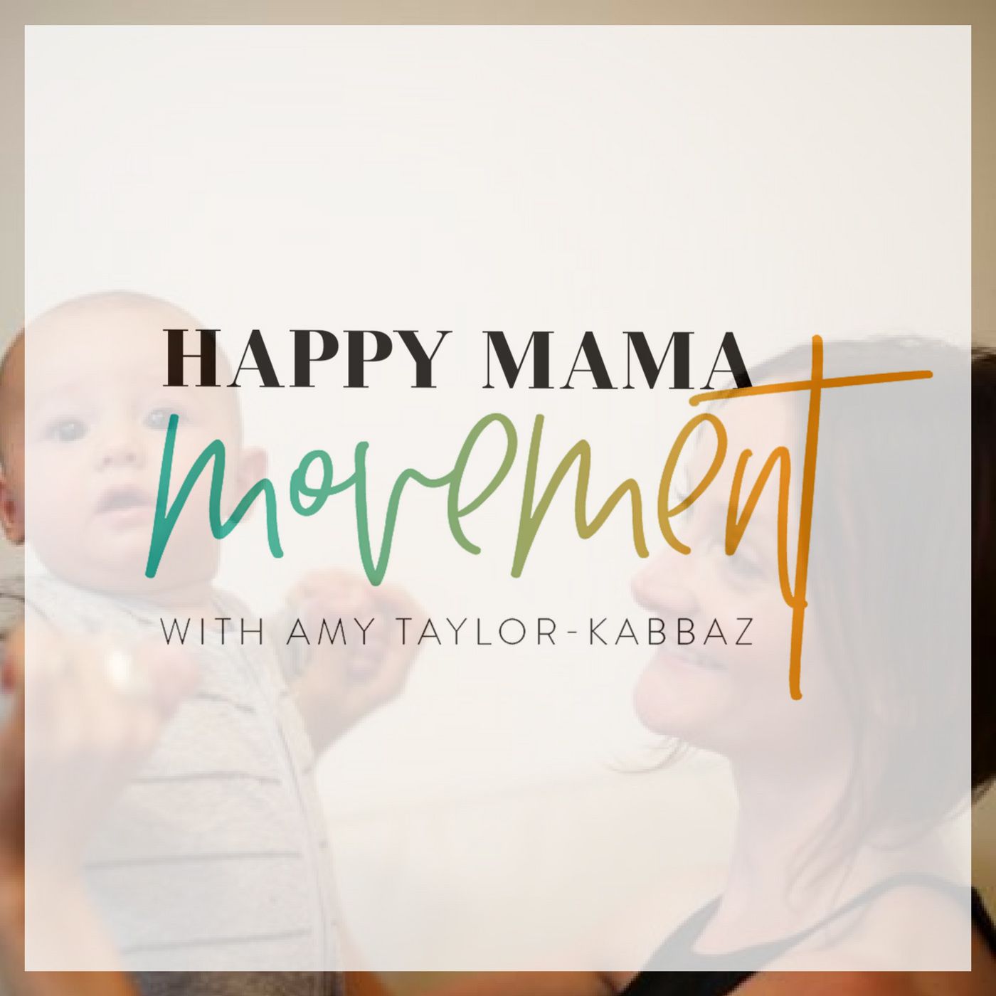 Happy Mama Movement with Amy Taylor-Kabbaz