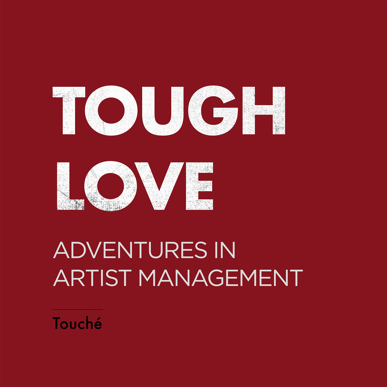 Tough Love:  Artist Management